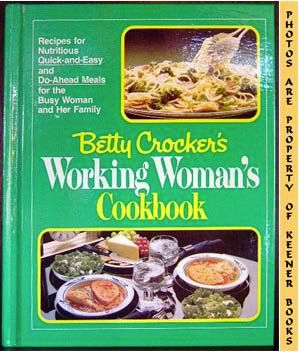 Image for Betty Crocker's Working Woman's Cookbook (Recipes For Nutritious Quick - And - Easy And Do - Ahead Meals For The Busy Woman And Her Family)