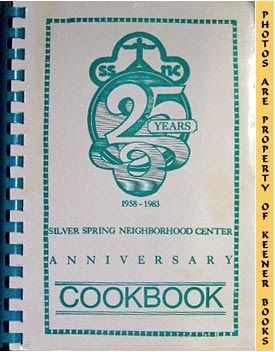 Image for Silver Spring Neighborhood Center Anniversary Cookbook (25 Years * 1959-1983)