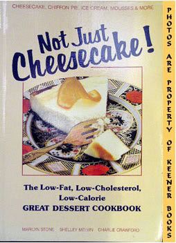 Image for Not Just Cheesecake! (The Low Fat Low Cholesterol Low Calorie Great Dessert Cookbook)