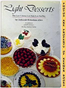 Light Desserts: The Low Calorie, Low Salt, Low Fat Way Deborah Kidushim-Allen